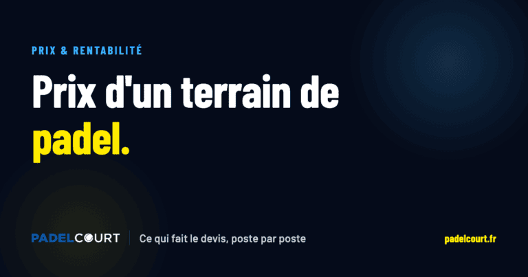 Prix d'un terrain de padel : ce qui fait le devis, visuel de partage Padelcourt